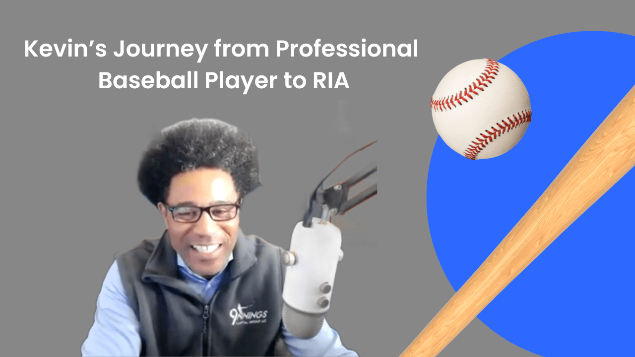 Kevin’s Journey from professional baseball player to RIA [5:07]