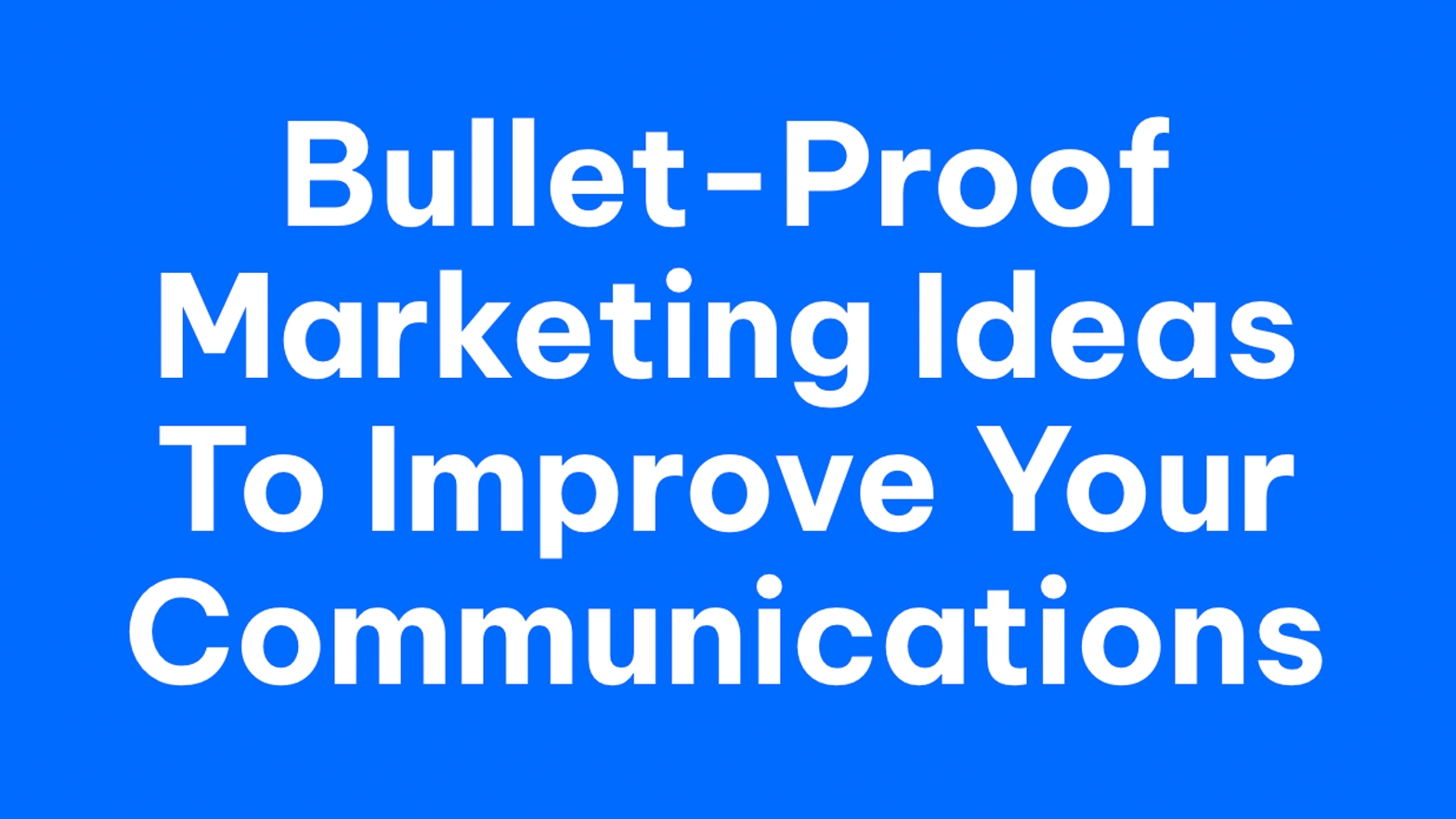 Bullet Proof Marketing Ideas [22:21]